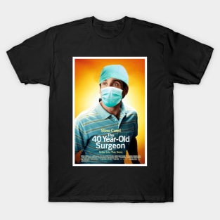 The 40 Year-Old Surgeon T-Shirt